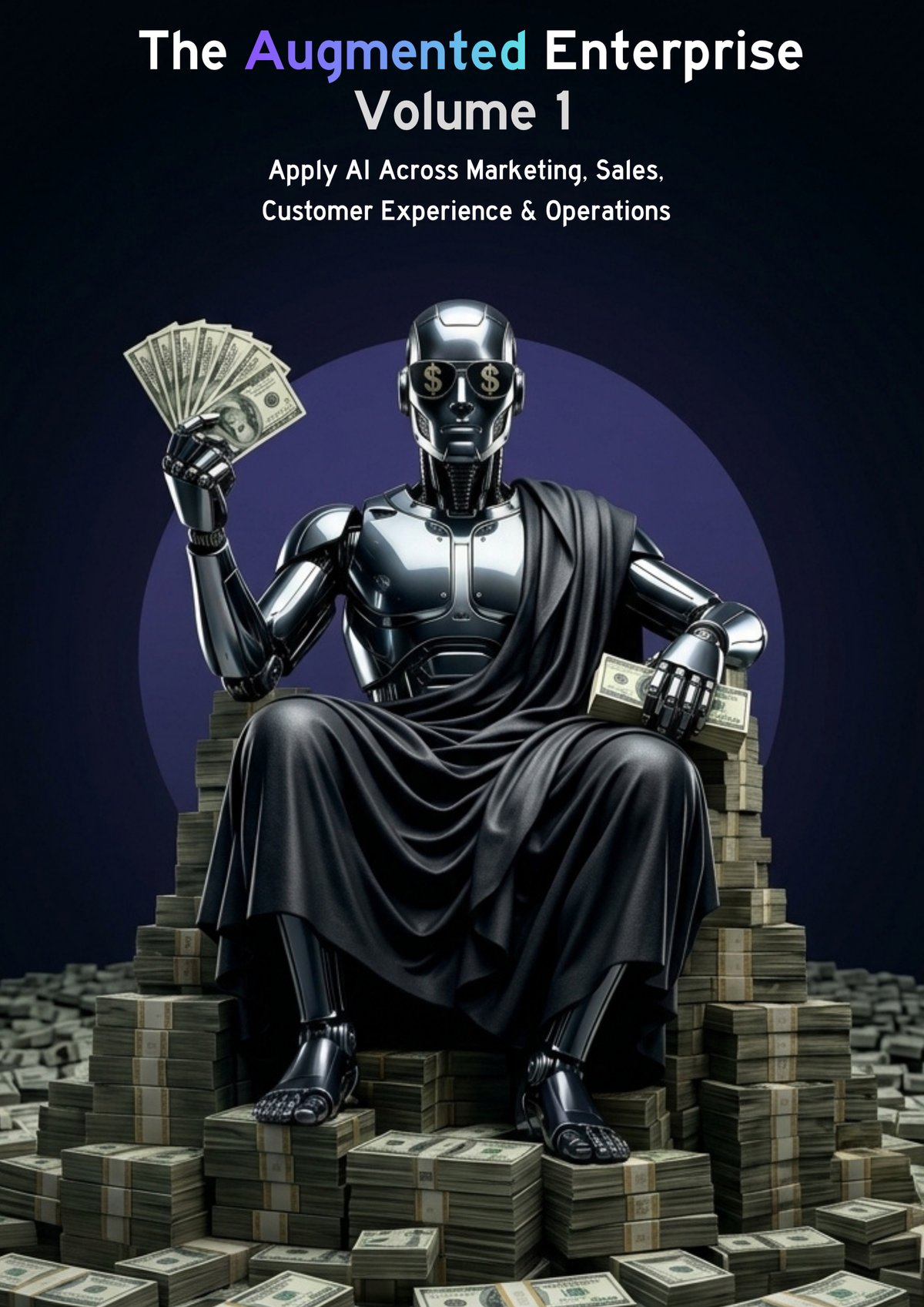 The Augmented Enterprise-Volume 1| Practical AI Implementation for Business